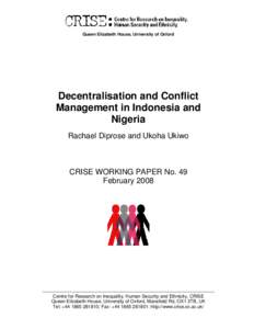 Queen Elizabeth House, University of Oxford  Decentralisation and Conflict Management in Indonesia and Nigeria Rachael Diprose and Ukoha Ukiwo
