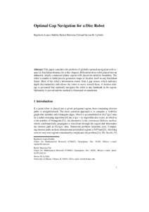 Optimal Gap Navigation for a Disc Robot Rigoberto Lopez-Padilla, Rafael Murrieta-Cid and Steven M. LaValle Abstract This paper considers the problem of globally optimal navigation with respect to Euclidean distance for a