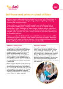 Special topics Self-harm and primary school children Self-harm involves deliberately inflicting physical harm on your body. Different types of self-harming behaviour include cutting, burning, self-poisoning, hitting, hai