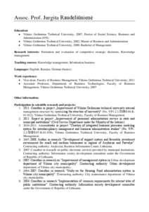 Assoc. Prof. Jurgita Raudeliūnienė Education: Vilnius Gediminas Technical University, 2007, Doctor of Social Science, Business and Administration (03S) Vilnius Gediminas Technical University, 2002, Master of Business a