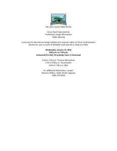 San Juan County Public Works Orcas Road Improvements Preliminary Design Alternatives Public Meeting Come see the alternatives being considered to improve safety on Orcas Road between Nordstrom Lane to north of McNallie R