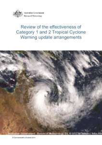 Review of the effectiveness of Category 1 and 2 Tropical Cyclone Warning update arrangements © Commonwealth of Australia 2014