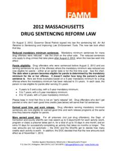 2012 MASSACHUSETTS DRUG SENTENCING REFORM LAW On August 2, 2012, Governor Deval Patrick signed into law the sentencing bill, An Act Relative to Sentencing and Improving Law Enforcement Tools. The new law took effect that