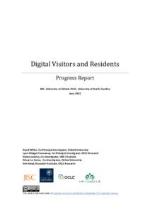 Digital Visitors and Residents Progress Report JISC, University of Oxford, OCLC, University of North Carolina June[removed]David White, Co-Principal Investigator, Oxford University