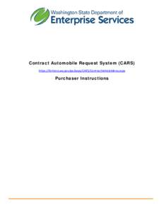 Contract Automobile Request System (CARS) https://fortress.wa.gov/ga/apps/CARS/ContractVehicleMenu.aspx Purchaser Instructions  Contents
