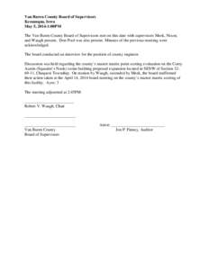 Van Buren County Board of Supervisors Keosauqua, Iowa May 5, 2014-1:00PM The Van Buren County Board of Supervisors met on this date with supervisors Meek, Nixon, and Waugh present. Don Pool was also present. Minutes of t