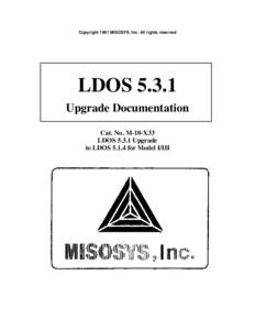 Copyright 1991 MlSOSYS, Inc. All rights reserved  LDOS[removed]Upgrade Documentation Cat. No. M-10-X33 LDOS[removed]Upgrade