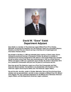 David W. “Dave” Salak Department Adjutant Dave Salak is a member of The American Legion Millard Post 374 in Omaha, Nebraska. He earned his eligibility into The American Legion as a Grenada/Lebanon, Panama, and Gulf W