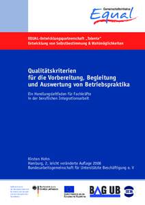 EQUAL-Entwicklungspartnerschaft „Talente“ Entwicklung von Selbstbestimmung & Wahlmöglichkeiten Qualitätskriterien für die Vorbereitung, Begleitung und Auswertung von Betriebspraktika