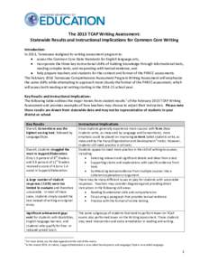 The 2013 TCAP Writing Assessment: Statewide Results and Instructional Implications for Common Core Writing Introduction: In 2013, Tennessee realigned its writing assessment program to: • assess the Common Core State St