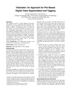 Videotater: An Approach for Pen-Based Digital Video Segmentation and Tagging Nicholas Diakopoulos and Irfan Essa College of Computing (IIC), GVU Center, Georgia Institute of Technology 85 5th Street NW., Atlanta, GA 3033