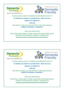 PLEASE COME ALONG TO A DEMENTIA AWARENESS EVENT AT ST OSWALD’S CHURCH, FULFORD ROAD, YORK YO10 4HJ SUNDAY OCTOBER 4TH 2PM-3PM AND FIND OUT HOW YOU CAN SUPPORT YORK IN BECOMING A DEMENTIA FRIENDLY COMMUNITY