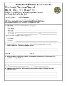 APPLICATION FOR A DISABILITY ACCESS CERTIFICATE  Comhairle Chontae Chorcaí Cork County Council  Building Control Authority, Westpoint Business Campus,