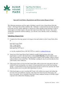 Special Event Rules, Regulations and Reservation Request Form  The following regulations and fees apply to holding a special event at Sugar House Park (the “Park.”) The Sugar House Park Authority (the “Authority”