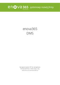 enova365 DMS Oprogramowanie ERP do zarządzania. Wzmacnia firmę i rośnie wraz z nią. www.enova.pl, www.enova365.pl