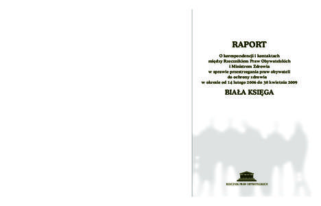 BIULETYN RZECZNIKA PRAW OBYWATELSKICH 2009, nr 4 ŹRÓDŁA BIAŁA KSIĘGA  w sprawie przestrzegania praw obywateli do ochrony zdrowia