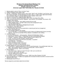 Minutes of the General Board Meeting of the RESEDA NElGHBORHOOD COUNCIL Monday, February 25, 2013 American Legion Hall, 7338 Canby Ave, Reseda CAMeeting called to order at 7:05 p.m. by Kevin Taylor 2. Pledge of