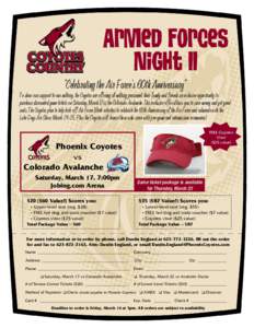 Armed Forces Night II “Celebrating the Air Force’s 60th Anniversary” To show our support to our military, the Coyotes are offering all military personnel, their family and friends an exclusive opportunity to purcha