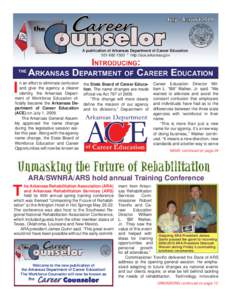 A publication of Arkansas Department of Career Education[removed] * http://ace.arkansas.gov n an effort to eliminate confusion and give the agency a clearer identity, the Arkansas Department of Workforce Education of
