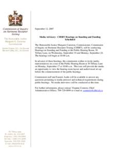 September 12, 2007  Media Advisory: CIHRT Hearings on Standing and Funding Scheduled The Honourable Justice Margaret Cameron, Commissioner, Commission of Inquiry on Hormone Receptor Testing (CIHRT), will be conducting