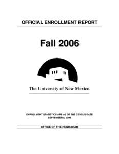 OFFICIAL ENROLLMENT REPORT  Fall 2006 ENROLLMENT STATISTICS ARE AS OF THE CENSUS DATE SEPTEMBER 8, 2006