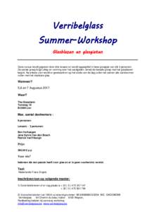 Verribelglass Summer-Workshop Glasblazen en glasgieten Deze cursus wordt gegeven door drie leraars en wordt opgesplitst in twee groepjes van elk 4 personen. De eerste groep krijgt uitleg en vorming over het zandgieten, t