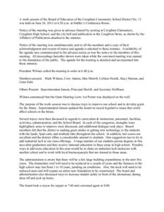 A work session of the Board of Education of the Creighton Community School District No. 13 was held on June 26, 2013 at 6:30 p.m. at Stubby’s Conference Room. Notice of the meeting was given in advance thereof by posti