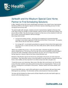 3sHealth and the Weyburn Special Care Home Partner to Find Scheduling Solutions In May, 3sHealth and the SUN Country Health Region partnered on two Rapid Process Improvement Workshops (RPIWs) at the Weyburn Special Care 