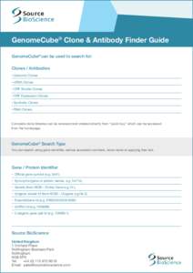 GenomeCube® Clone & Antibody Finder Guide GenomeCube® can be used to search for: Clones / Antibodies • Genomic Clones • cDNA Clones • ORF Shuttle Clones