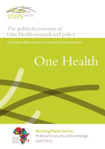 The political economy of One Health research and policy Victor Galaz, Melissa Leach, Ian Scoones and Christian Stein One Health