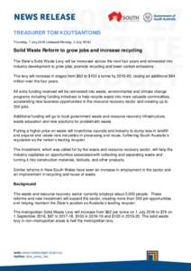 TREASURER TOM KOUTSANTONIS Thursday, 7 Julyreleased Monday, 4 JulySolid Waste Reform to grow jobs and increase recycling The State’s Solid Waste Levy will be increased across the next four years and reinv