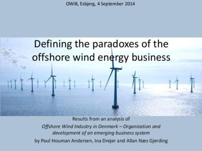 OWIB, Esbjerg, 4 SeptemberDefining the paradoxes of the offshore wind energy business  Results from an analysis of