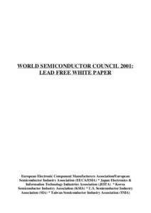 WORLD SEMICONDUCTOR COUNCIL 2001: LEAD FREE WHITE PAPER European Electronic Component Manufacturers Association/European Semiconductor Industry Association (EECA/ESIA) * Japan Electronics & Information Technology Industr