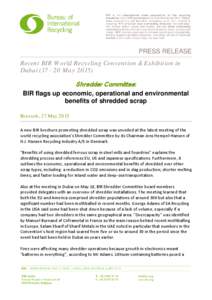 PRESS RELEASE Recent BIR World Recycling Convention & Exhibition in DubaiMayShredder Committee: BIR flags up economic, operational and environmental