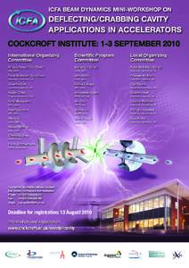 ICFA BEAM DYNAMICS MINI-WORKSHOP ON  DEFLECTING/CRABBING CAVITY APPLICATIONS IN ACCELERATORS CoCkCroft InstItute: 1-3 september 2010 International Organizing