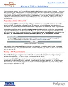 Quick Reference Guide  Adding a DBA or Subsidiary Each vendor that registers with ProcureAZ must have a unique tax identification number. However, if your entity does business under multiple names, or has subsidiaries th