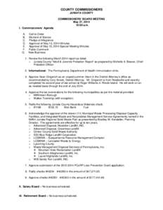 COUNTY COMMISSIONERS JUNIATA COUNTY COMMISSIONERS’ BOARD MEETING May 27, [removed]:00 a.m. I. Commissioners’ Agenda