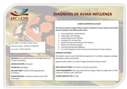 DIAGNOSIS OF AVIAN INFLUENZA COURSE DESCRIPTION & OUTLINE The course is meant to support efforts aimed at surveillance of avian influenza and related disease of poultry in the SADC member states.  Email address: training