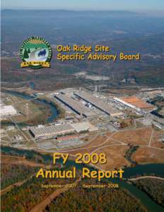 FY 2008 proved to be a pivotal year for the Department of Energy’s Environmental Management (EM) Program and the Oak Ridge Site Specific Advisory Board (ORSSAB). Steve Dixon, Chair