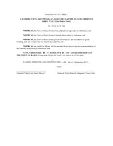 Resolution NoA RESOLUTION ADOPTING A LAND USE MATRIX IN ACCORDANCE WITH THE ZONING CODE WITNESSETH WHEREAS, the Town of Basin Council has adopted Zoning Codes by Ordinance; and