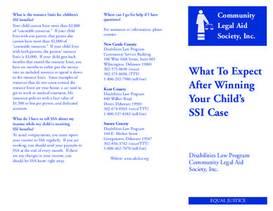 What is the resource limit for children’s SSI benefits? Your child cannot have more than $2,000 of “countable resources.” If your child lives with one parent, that parent also cannot have more than $2,000 of