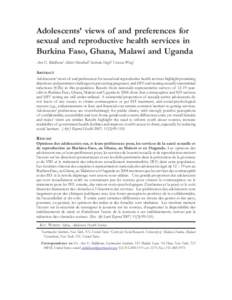 Adolescents’ views of and preferences for sexual and reproductive health services in Burkina Faso, Ghana, Malawi and Uganda Ann E. Biddlecom1 Alister Munthali2 Susheela Singh1 Vanessa Woog3  ABSTRACT