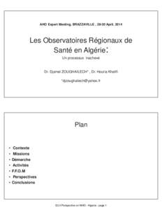 AHO Expert Meeting, BRAZZAVILLE , 28-30 April, 2014  Les Observatoires Régionaux de Santé en Algérie: Un processus inachevé
