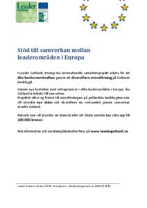 Stöd till samverkan mellan leaderområden i Europa I Leader Gotlands strategi ska internationella samarbetsprojekt arbeta för att öka konkurrenskraften genom att diversifiera microföretag på Gotlands landsbygd. Geno