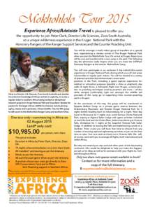 Mokhohlolo Tour 2015 Experience Africa/Adelaide Travel is pleased to offer you the opportunity to join Peter Clark, Director Life Sciences, Zoos South Australia, on a unique wilderness experience in the Kruger National P