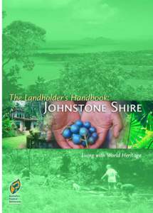 Living with World Heritage  Copies of this Handbook are available from: Johnstone Shire Council PO Box 887 Innisfail 4860