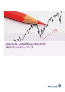 Insurance-Linked Securities (ILS) Market Update Q1 2013 News Save the date... … to discuss the state and future of the ILS market