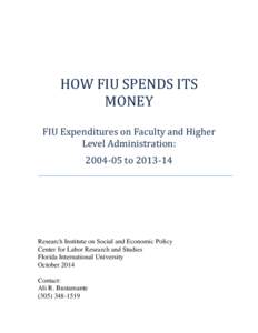   	
   HOW	
  FIU	
  SPENDS	
  ITS	
   MONEY	
   FIU	
  Expenditures	
  on	
  Faculty	
  and	
  Higher	
   Level	
  Administration:	
  	
  