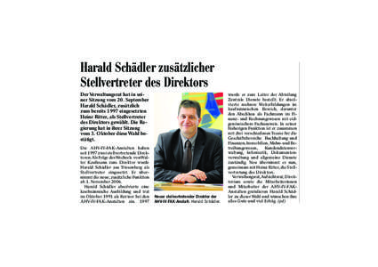Harald Schädler zusätzlicher Stellvertreter des Direktors Der Verwaltungsrat hat in seiner Sitzung vom 20. September Harald Schädler, zusätzlich zum bereits 1997 eingesetzten Heinz Ritter, als Stellvertreter