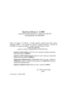 Opatření děkana č. 2/2008 – stanovení poplatků spojených se studiem na UK-ETF pro akademický rokPodle § 58 zákonaSb. o vysokých školách v platném znění (dále: zákon), rozhodnutí 